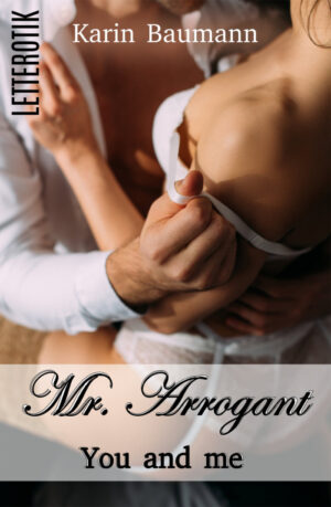 Karin Baumann: Mr. Arrogant - You and me (Mr. Arrogant 5)