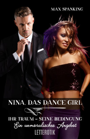 Max Spanking: Nina, das Dance Girl: Ihr Traum – Seine Bedingung: Ein unmoralisches Angebot